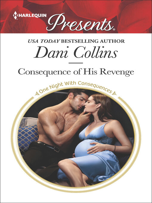 Title details for Consequence of His Revenge by Dani Collins - Available